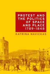 book Protest and the politics of space and place: 1789-1848