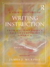 book A short history of writing instruction: from ancient Greece to contemporary America