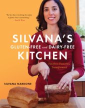 book Silvana's gluten-free and dairy-free kitchen: timeless favorites transformed