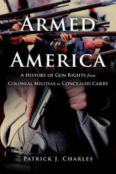 book Armed in America: a history of gun rights from colonial militias to concealed carry