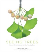 book Seeing trees up close: discover the extraordinary secrets of everyday trees