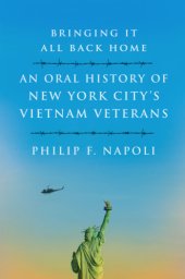 book Bringing it all back home: an oral history of New York City's Vietnam veterans