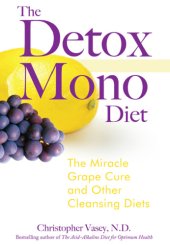 book The detox mono diet: the miracle grape cure and other cleansing diets