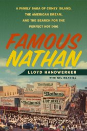 book Famous Nathan: a family saga of Coney Island, the American dream, and the search for the perfect hot dog