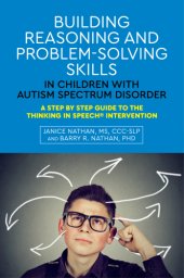 book Building reasoning and problem-solving skills in children with autism spectrum disorder: a step by step guide to the thinking in speech intervention