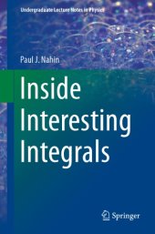 book Inside interesting integrals: (with an introduction to contour integration): a collection of sneaky tricks, sly substitutions, and numerous other stupendously clever, awesomely wicked, and devilishly seductive maneuvers for computing nearly 200 perplexing