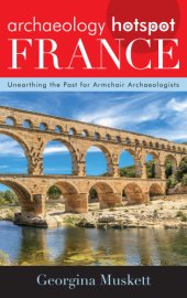 book Archaeology hotspot France: unearthing the past for armchair archaeologists