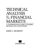 book Technical analysis of the financial markets: a comprehensive guide to trading methods and applications