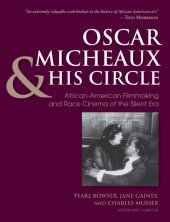 book Oscar Micheaux & [and] his circle: African-American filmmaking and race cinema of the silent era