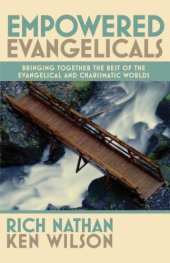 book Empowered evangelicals: bringing together the best of the evangelical and charismatic worlds