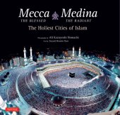 book Mecca the Blessed, Medina the Radiant The Holiest Cities of Islam