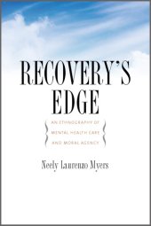 book Recovery's edge: an ethnography of mental health care and moral agency