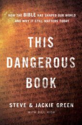 book This Dangerous Book: How the Bible Has Shaped Our World and Why It Still Matters Today