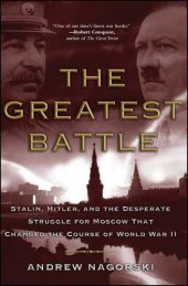 book The greatest battle: stalin, hitler, and the desperate struggle for moscow that changed the course of world war ii