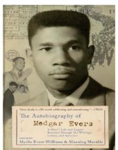 book The Autobiography of Medgar Evers: a Hero's Life and Legacy Revealed Through His Writings, Letters, and Speeches