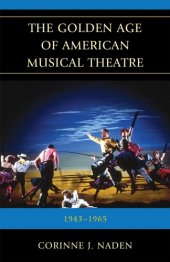 book The golden age of American musical theatre: 1943-1965