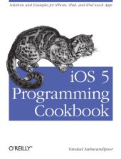 book IOS 5 programming cookbook: solutions & examples for iPhone, iPad, and iPod touch apps