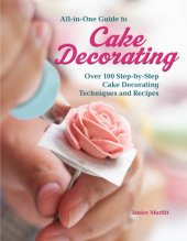 book All-in-one guide to cake decorating: over 100 step-by-step cake decorating techniques and recipes