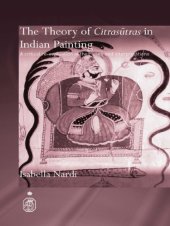 book The theory of Citrasūtras in Indian painting: a critical re-evaluation of their uses and interpretations