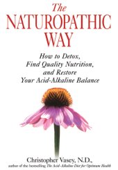 book The Naturopathic Way: How to Detox, Find Quality Nutrition, and Restore Your Acid-Alkaline Balance