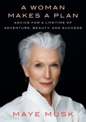 book A woman makes a plan: advice for a lifetime of beauty, adventure, and success