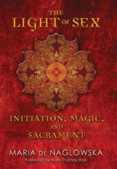 book The Light of Sex: Initiation, Magic, and Sacrament