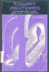 book Elegant Nightmares: The English Ghost Story From Le Fanu To Blackwood