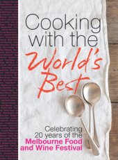 book Cooking with the world's best: celebrating 20 years of the Melbourne Food and Wine Festival