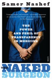 book The naked surgeon: the power and peril of transparency in medicine