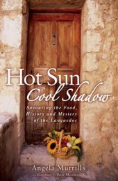 book Hot Sun, Cool Shadow: Savouring the Food, History and Mystery of the Languedoc