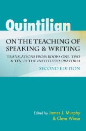 book Quintilian on the teaching of speaking and writing: translations from books one, two, and ten of the ''Institutio Oratoria''