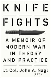 book Knife fights: a memoir of modern war in theory and practice