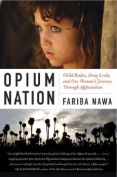 book Opium Nation. ; Child Brides, Drug Lords, and One Woman's Journey Through Afghanistan