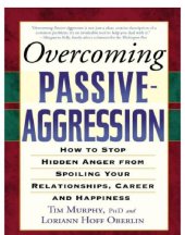 book Overcoming passive-aggression: how to stop hidden anger from spoiling your relationships, career and happiness