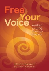 book Free your voice: awaken to life through singing