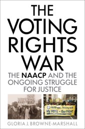 book The voting rights war: the NAACP and the ongoing struggle for justice