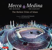 book Mecca the Blessed, Medina the Radiant The Holiest Cities of Islam