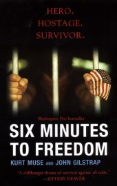 book Six minutes to freedom: how a band of heroes defied a dictator and helped free a nation