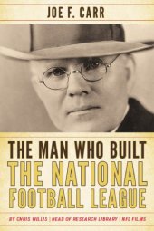 book The Man Who Built the National Football League: Joe F. Carr