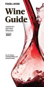 book FOOD & WINE 2017 Wine Guide America's 500 Best Wineries