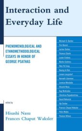 book Interaction in everyday life: phenomenological and ethnomethodological essays in honor of George Psathas