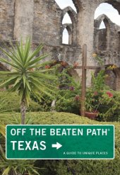 book Off the beaten path, Texas: a guide to unique places