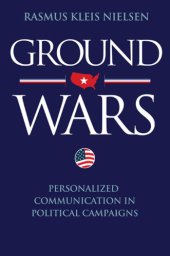 book Ground wars: personalized communication in political campaigns