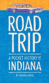 book Road Trip: a Pocket History of Indiana