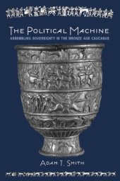 book The political machine: assembling sovereignty in the Bronze Age Caucasus