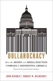 book Dollarocracy: How the Money and Media Election Complex is Destroying America