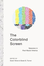 book The colorblind screen: television in post-racial America