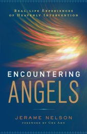 book Encountering angels: real - life experiences of heavenly intervention