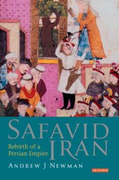 book Safavid Iran: Rebirth of a Persian Empire