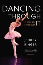 book Dancing through it: my journey in the ballet